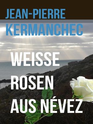 cover image of Weiße Rosen aus Névez